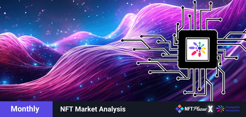 January Monthly NFT Report in Collaboration with Footprint Analytics