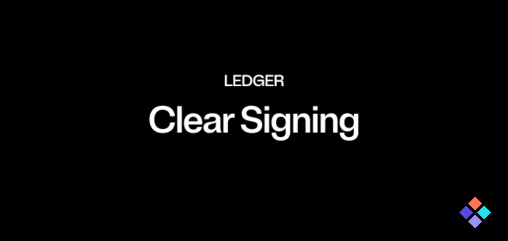 Ledger Reveals Clear Signing Initiative, Combats Blind Signing Risks